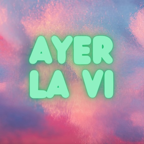 Ayer La VI | Boomplay Music
