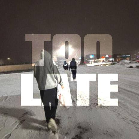 too late | Boomplay Music