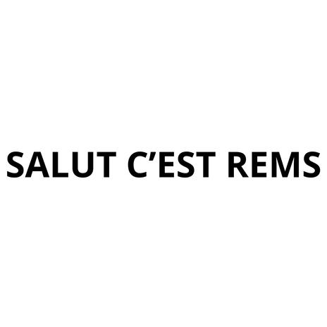 Salut C'est Rems | Boomplay Music