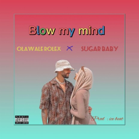 Blow My Mind ft. Sugar Baby | Boomplay Music