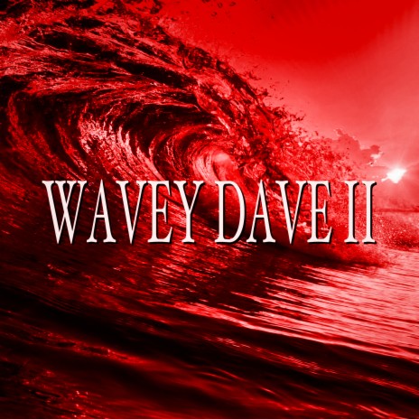 Wavey Dave II | Boomplay Music