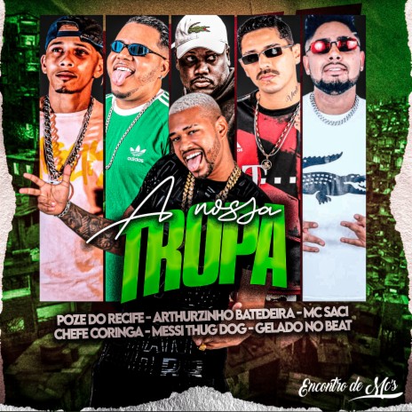 A Nossa Tropa ft. Arthurzinho Batedeira, chefe Coringa, POZE DO RECIFE, messi thug dog & MC Saci | Boomplay Music