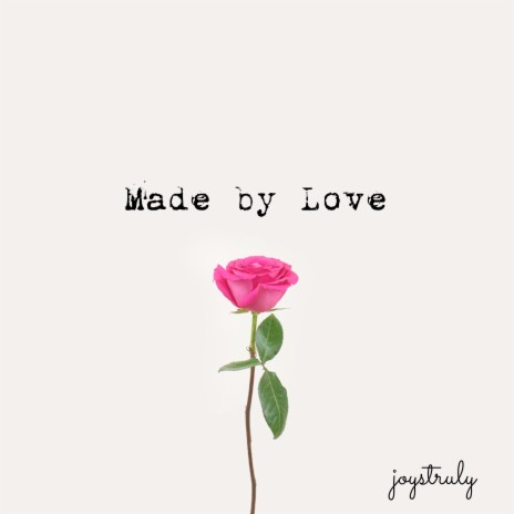Made by Love | Boomplay Music