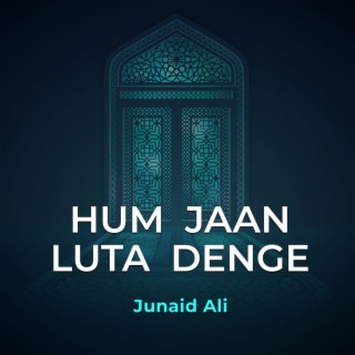 Hum Jaan Luta Denge