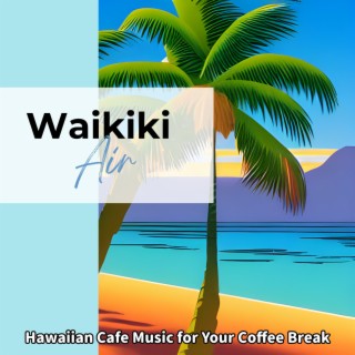 Hawaiian Cafe Music for Your Coffee Break