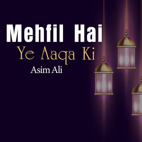 Mehfil Hai Ye Aaqa Ki | Boomplay Music