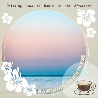 Relaxing Hawaiian Music in the Afternoon