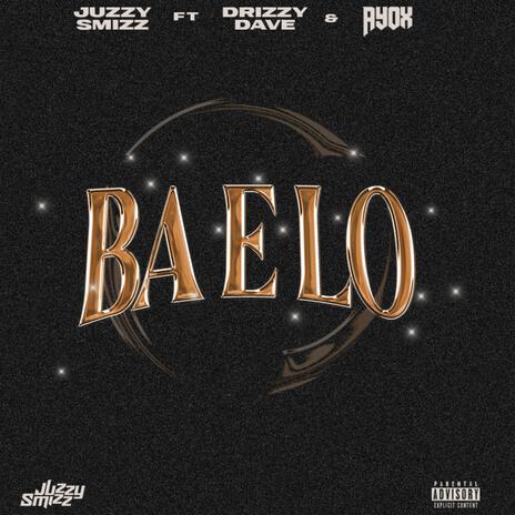 BA E LO ft. Drizzy Dave & Ayox | Boomplay Music