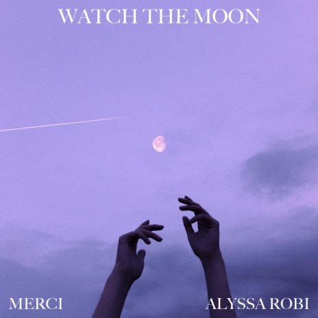 Watch the Moon ft. Alyssa Robi | Boomplay Music