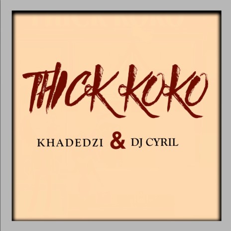 Thick Koko ft. Khadedzi | Boomplay Music