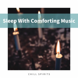 Sleep With Comforting Music