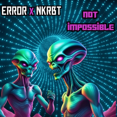 not impossible ft. error | Boomplay Music