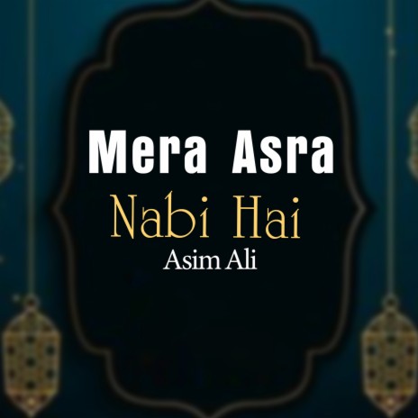 Mera Asra Nabi Hai | Boomplay Music
