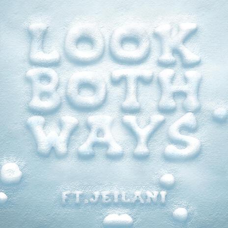 Look Both Ways ft. jeilani | Boomplay Music