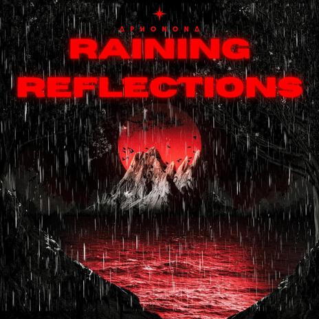 Raining Reflections | Boomplay Music