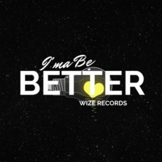 I'ma Be Better