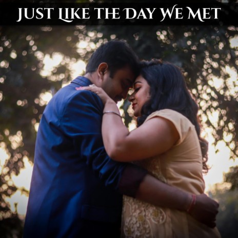 Just Like the Day We Met | Boomplay Music