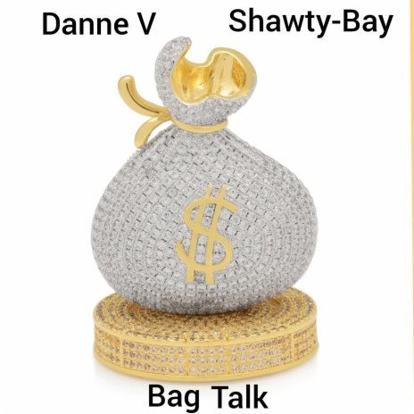 Bag Talk ft. Shawty-Bay