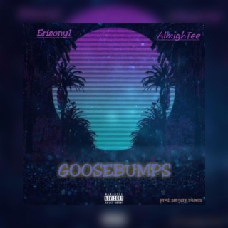 Goosebumps ft. AlmighTee lyrics | Boomplay Music