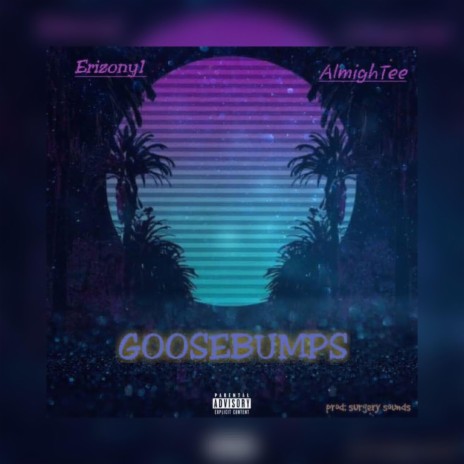 Goosebumps ft. AlmighTee | Boomplay Music