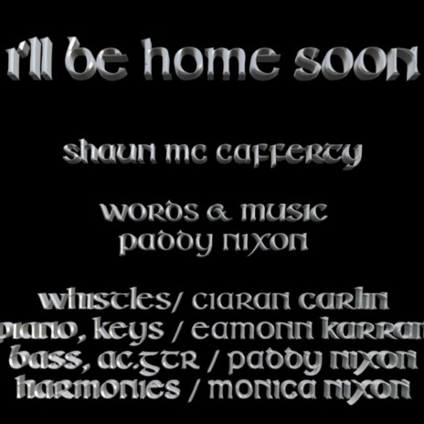 I'll Be Home Soon ft. Shaun Mc Cafferty | Boomplay Music