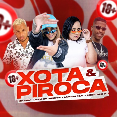 Xota e Piroca ft. Laryssa Real, Louca do Ombrinho & Robertinho CL | Boomplay Music