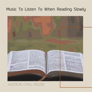 Music To Listen To When Reading Slowly