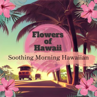 Soothing Morning Hawaiian