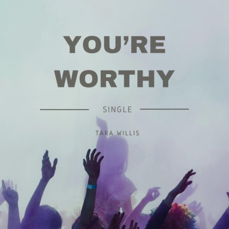 You're Worthy | Boomplay Music