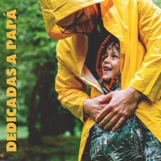 Dedicadas a Papá: Música para Celebrar el Día del Padre