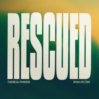 Rescued ft. Ryan Hylton lyrics | Boomplay Music