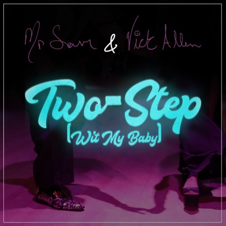 Two-Step (Wit My Baby) ft. Vick Allen