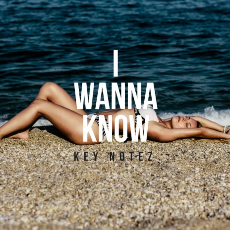 I Wanna Know | Boomplay Music