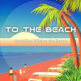 Hawaiian BGM at the Beach