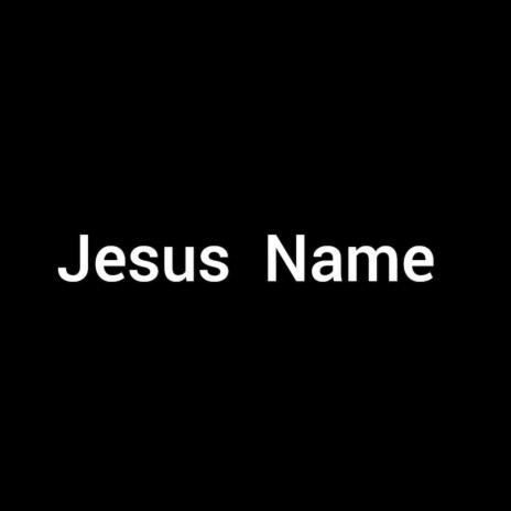 Jesus Name | Boomplay Music