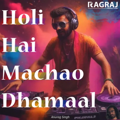 Holi Hai Machao Dhamaal ft. Denise Harbour | Boomplay Music