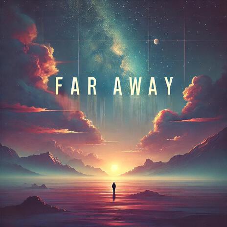 Far Away | Boomplay Music