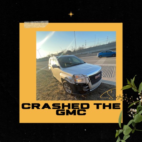 CRASHED THE GMC | Boomplay Music