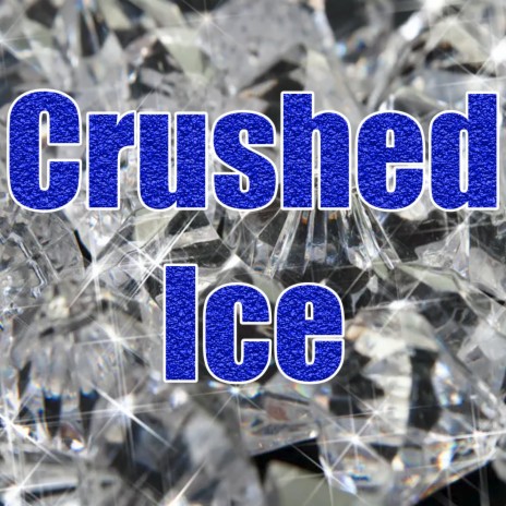 Crushed Ice | Boomplay Music