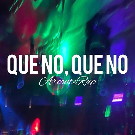 Que No, Que No ArconteRap | Boomplay Music