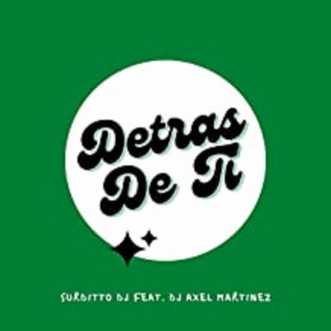 Detras De Ti (Remix) ft. Dj Axel Martinez | Boomplay Music