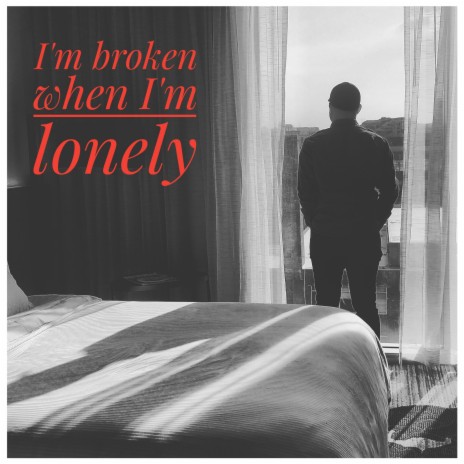 I'm Broken When I'm Lonely | Boomplay Music