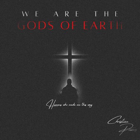 WE ARE THE GODS OF EARTH (THE PROJECT) (Sped Up)