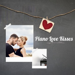 Piano Love Kisses: Solo Piano Romance