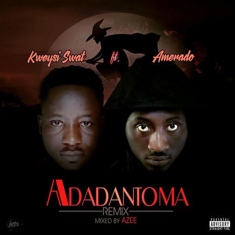 Adadantoma ft. Amerado | Boomplay Music