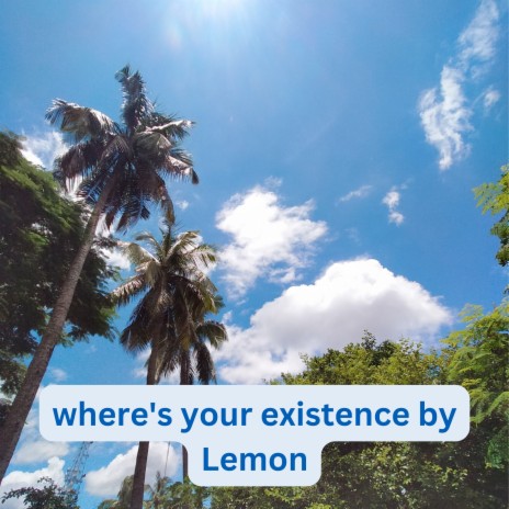 Where's Your Existence | Boomplay Music