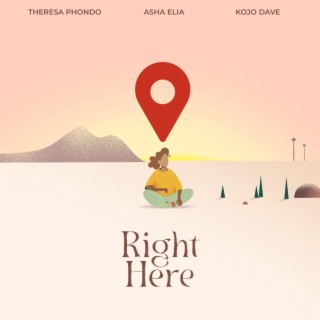 Right Here ft. Asha Elia & Kojo Dave lyrics | Boomplay Music