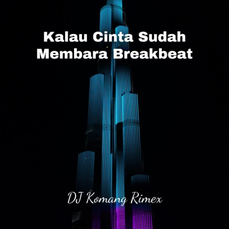 Kalau Cinta Sudah Membara Breakbeat | Boomplay Music