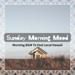 Morning BGM To Feel Local Hawaii