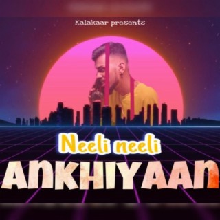 Neeli Neeli Ankhiyaan